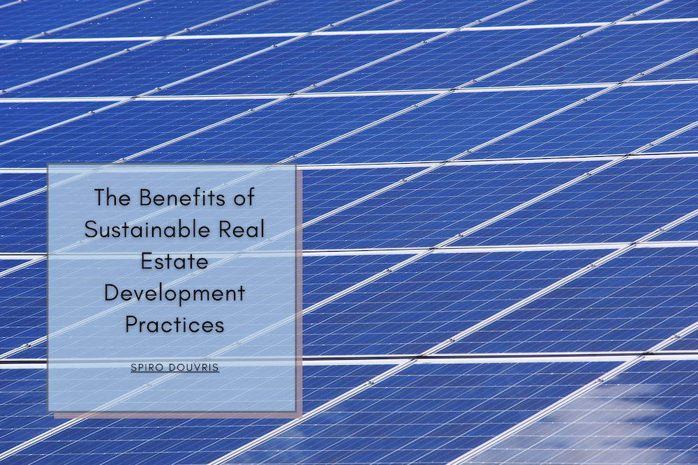 The Benefits of Sustainable Real Estate Development Practices