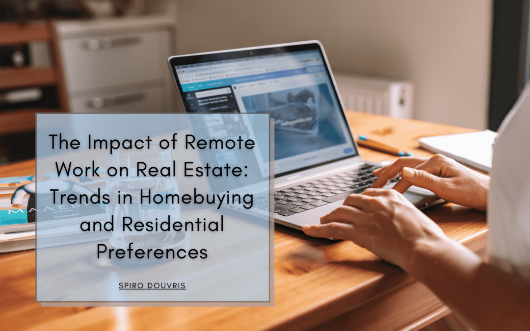 The Impact of Remote Work on Real Estate: Trends in Homebuying and Residential Preferences