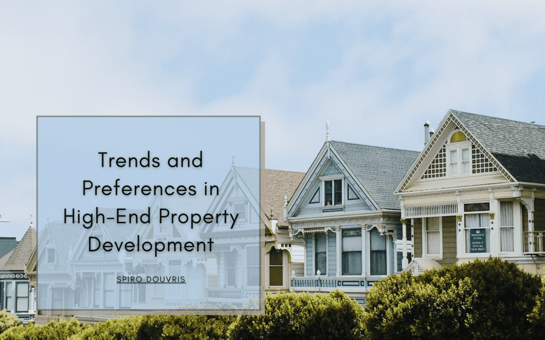 Trends and Preferences in High-End Property Development